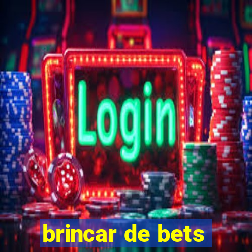 brincar de bets